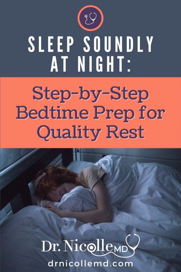 Sleep Soundly At Night Step By Step Bedtime Prep For Quality Rest Dr Nicolle